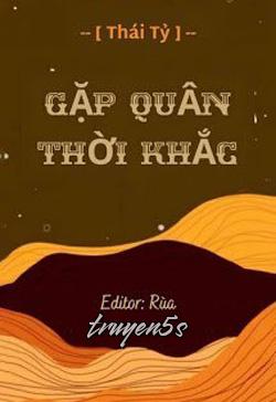 truyện Gặp Quân Thời Khắc Đọc truyện Gặp Quân Thời Khắc - Thái Tỷ