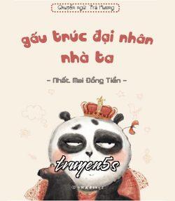 truyện Gấu Trúc Đại Nhân Nhà Ta Đọc truyện Gấu Trúc Đại Nhân Nhà Ta - Nhất Mai Đồng Tiền