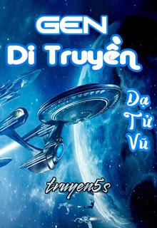 Đọc truyện Gen Di Truyền - Dạ Tử Vũ