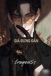 truyện Giả Đứng Đắn Đọc truyện Giả Đứng Đắn - Trần Trần