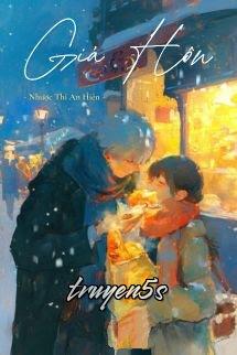 truyện Giả Hôn - Nhược Thi An Hiên Đọc truyện Giả Hôn - Nhược Thi An Hiên - Nhược Thi An Hiên