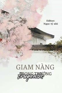 truyện Giam Nàng Trong Trướng - Tụ Tụ Yên Đọc truyện Giam Nàng Trong Trướng - Tụ Tụ Yên - Tụ Tụ Yên