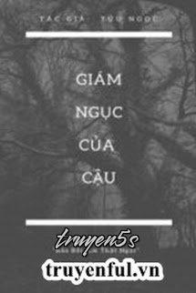 truyện Giám Ngục Của Cậu Đọc truyện Giám Ngục Của Cậu - Tửu Ngọc