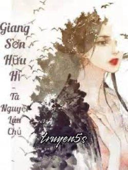 Đọc truyện Giang Sơn Hữu Hỉ - Lushen