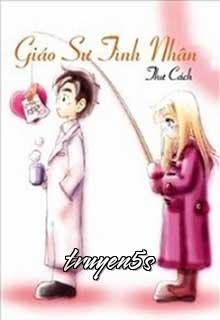 truyện Giáo Sư Tình Nhân Đọc truyện Giáo Sư Tình Nhân - Thư Cách