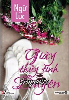truyện Giày Thuỷ Tinh Nối Duyên Đọc truyện Giày Thuỷ Tinh Nối Duyên - Ngữ Lục
