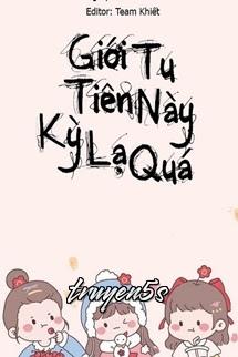 truyện Giới Tu Tiên Này Kỳ Lạ Quá Đọc truyện Giới Tu Tiên Này Kỳ Lạ Quá - Trùng Áp Tiểu Trình Trình