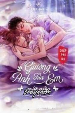 truyện Giường Anh Chia Em Một Nửa Đọc truyện Giường Anh Chia Em Một Nửa - Diệp Phi Dạ