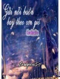 truyện Gửi Nỗi Buồn Bay Theo Cơn Gió Đọc truyện Gửi Nỗi Buồn Bay Theo Cơn Gió - Kuro Mèo Đen