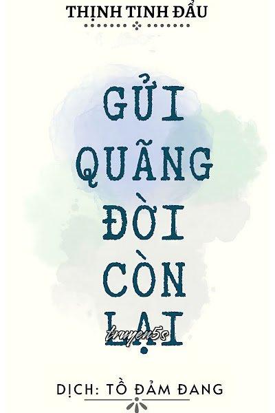 Đọc truyện Gửi Quãng Đời Còn Lại - Thịnh Tinh Đẩu