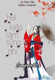 truyện Hai Kiếp Làm Sủng Phi Đọc truyện Hai Kiếp Làm Sủng Phi - Vu Tâm Yên