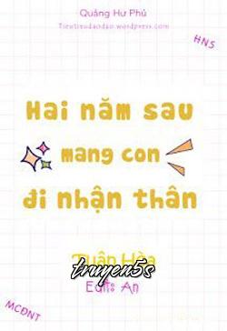 truyện Hai Năm Sau Mang Con Đi Nhận Thân Đọc truyện Hai Năm Sau Mang Con Đi Nhận Thân - Tuân Hòa
