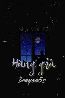 truyện Hàng Giả - Nhập Miên Tửu Đọc truyện Hàng Giả - Nhập Miên Tửu - Nhập Miên Tửu