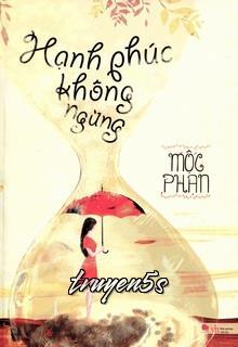 truyện Hạnh Phúc Không Ngừng Đọc truyện Hạnh Phúc Không Ngừng - Mộc Phạn