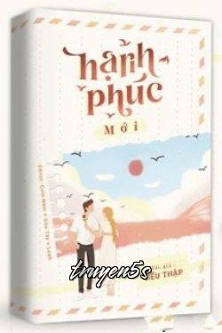 Đọc truyện Hạnh Phúc Mới - Tiểu Thập