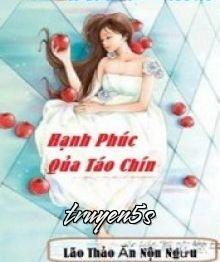 truyện Hạnh Phúc Quả Táo Chín Đọc truyện Hạnh Phúc Quả Táo Chín - Lão thảo ăn nộn ngưu