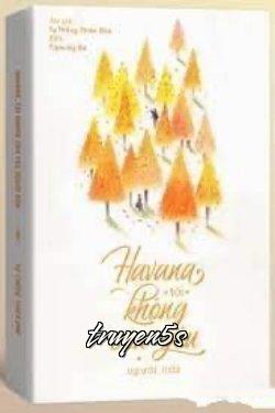 Đọc truyện Havana, Tôi Không Còn Yêu Người Nữa - Tự Thống Thiên Đao