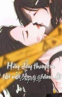 truyện Hãy Đẩy Thuyền Tôi Với Tổng Giám Đi Đọc truyện Hãy Đẩy Thuyền Tôi Với Tổng Giám Đi - Nhất Chỉ Hoa Giáp Tử
