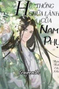 truyện Hệ Thống Chữa Lành Của Nam Phụ Đọc truyện Hệ Thống Chữa Lành Của Nam Phụ - Thienthietchinhan