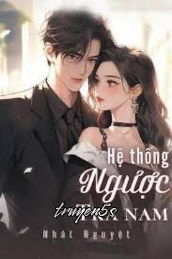 truyện Hệ Thống Ngược Tra Nam Đọc truyện Hệ Thống Ngược Tra Nam - Nhật Nguyệt