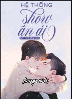 Đọc truyện Hệ Thống Show Ân Ái - Sinh Thời Ứng Noãn