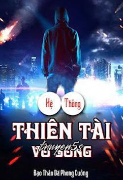 truyện Hệ Thống Thiên Tài Vô Song Đọc truyện Hệ Thống Thiên Tài Vô Song - Dã Thảo Cuồng Phong