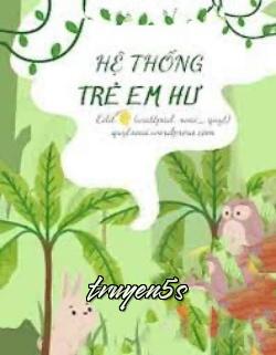 Đọc truyện Hệ Thống Trẻ Em Hư - La Bốc Hoa Thố Tử