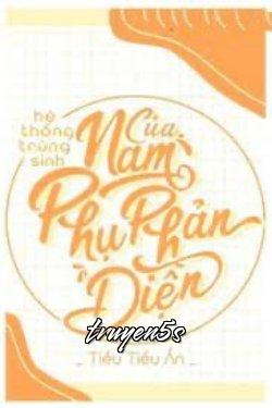 Đọc truyện Hệ Thống Trùng Sinh Của Nam Phụ Phản Diện - Tiểu Tiểu Ẩn