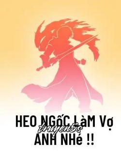 Đọc truyện Heo Ngốc, Làm Vợ Anh Nhé - Lùn Siêu Tốc