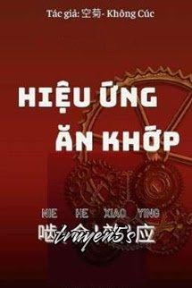 Đọc truyện Hiệu Ứng Ăn Khớp - Không Cúc - 空菊