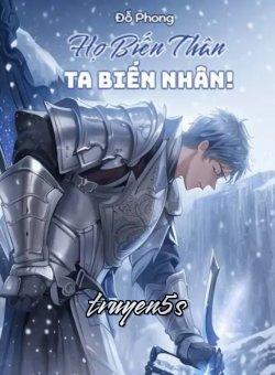 truyện Họ Biến Thân Ta Biến Nhân! Đọc truyện Họ Biến Thân Ta Biến Nhân! - Đỗ Phong