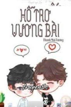 truyện Hỗ Trợ Vương Bài Đọc truyện Hỗ Trợ Vương Bài - Thanh Mai Tương