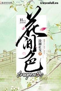 truyện Hoa Gian Sắc Đọc truyện Hoa Gian Sắc - Thương Lan Chỉ Qua