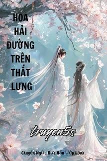truyện Hoa Hải Đường Trên Thắt Lưng Đọc truyện Hoa Hải Đường Trên Thắt Lưng - Nguyệt Lộc
