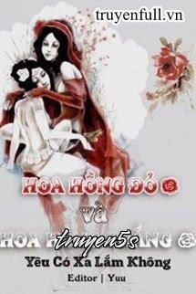 Đọc truyện Hoa Hồng Đỏ Và Hoa Hồng Trắng - Yêu Có Xa Lắm Không
