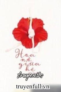 truyện Hoa Nở Giữa Hè Đọc truyện Hoa Nở Giữa Hè - Cửu Dạ Hồi