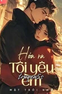 truyện Hóa Ra Tôi Yêu Em Đọc truyện Hóa Ra Tôi Yêu Em - Mặt Trời Nhỏ