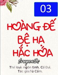 truyện Hoàng Đế Bệ Hạ Hắc Hóa Đọc truyện Hoàng Đế Bệ Hạ Hắc Hóa - Tú Cẩm