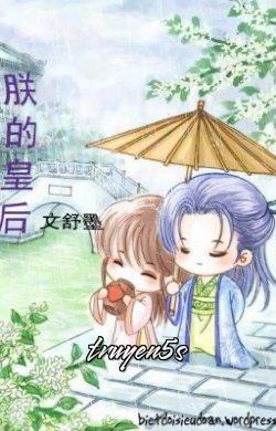 truyện Hoàng Hậu Của Trẫm Đọc truyện Hoàng Hậu Của Trẫm - Văn Thư Mặc