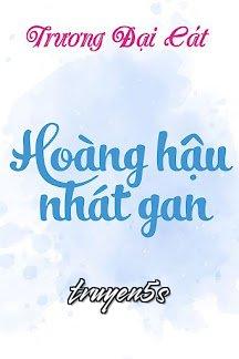 Đọc truyện Hoàng Hậu Nhát Gan - Trương Đại Cát