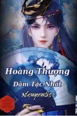 truyện Hoàng Thượng Dâm Tặc Nhất Mà Ta Biết! Đọc truyện Hoàng Thượng Dâm Tặc Nhất Mà Ta Biết! - Liễu Phong Nguyệt