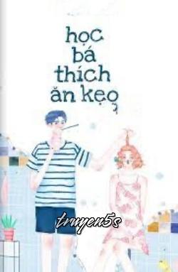 Đọc truyện Học Bá Thích Ăn Kẹo - Trương Tiểu Tố