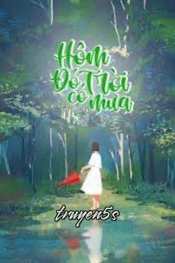 truyện Hôm Đó Trời Có Mưa Đọc truyện Hôm Đó Trời Có Mưa - Uyển Lan