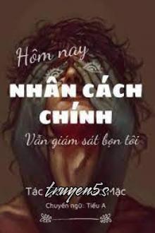 truyện Hôm Nay Nhân Cách Chính Vẫn Đang Giám Sát Bọn Tôi Đọc truyện Hôm Nay Nhân Cách Chính Vẫn Đang Giám Sát Bọn Tôi - Cổ Mặc Mặc