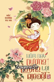 Đọc truyện Hôm Nay Nương Nương Lại Bịa Chuyện - Hắc Dương Vu Hòa
