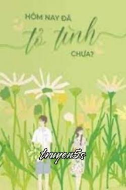 truyện Hôm Nay Tỏ Tình Chưa? Đọc truyện Hôm Nay Tỏ Tình Chưa? - Tỉnh Thập