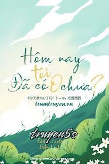 truyện Hôm Nay Tôi Đã Có 0 Chưa? Đọc truyện Hôm Nay Tôi Đã Có 0 Chưa? - Ách Tây Tây Tây