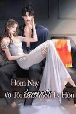 truyện Hôm Nay Vợ Tôi Lại Muốn Ly Hôn Đọc truyện Hôm Nay Vợ Tôi Lại Muốn Ly Hôn - Ruby Joy