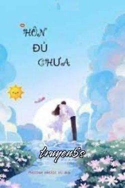 Đọc truyện Hôn Đủ Chưa - Hề Lục