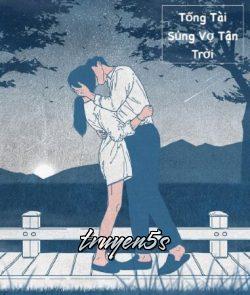 truyện Hôn Nhân Ấm Áp: Chủ Tịch Lạnh Lùng Sủng Vợ Tận Trời Đọc truyện Hôn Nhân Ấm Áp: Chủ Tịch Lạnh Lùng Sủng Vợ Tận Trời - Cherrie